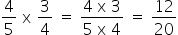 4 sobre 5 espaço reto x espaço 3 sobre 4 espaço igual a espaço numerador 4 espaço reto x espaço 3 sobre denominador 5 espaço reto x espaço 4 fim da fração espaço igual a espaço 12 sobre 20